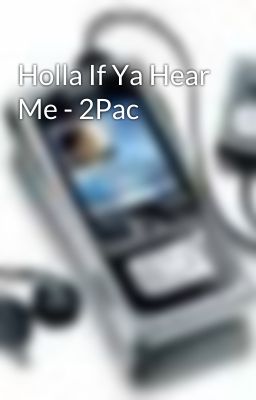 Holla If Ya Hear Me - 2Pac