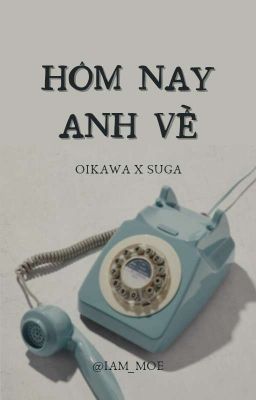 Hôm Nay Anh Về | OiSuga R17