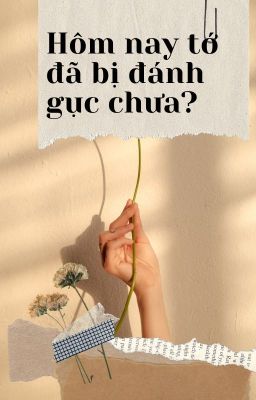 Hôm nay tớ đã bị đánh gục chưa?