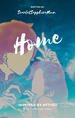 Home ( Hiccup X Reader) 