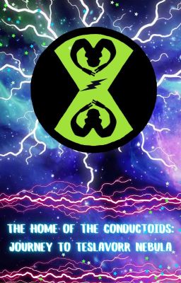 •🌃Home Of The Conductoids🌃•: Journey To Teslavorr Nebula || [Ben 10 Omniverse}