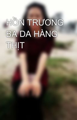 HỒN TRƯƠNG BA DA HÀNG THỊT