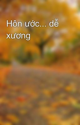 Hôn ước... dễ xương