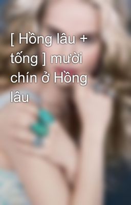 [ Hồng lâu + tống ] mười chín ở Hồng lâu