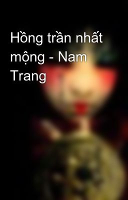 Hồng trần nhất mộng - Nam Trang