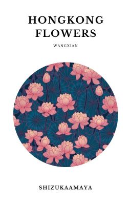 hongkong flowers // wangxian