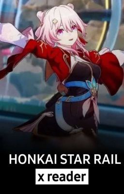 [ Honkai: Star Rail x Reader ]