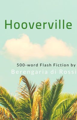 Hooverville: 500-word Flash Fiction