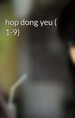 hop dong yeu ( 1-9)