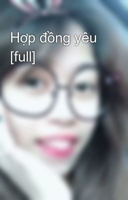 Hợp đồng yêu [full]