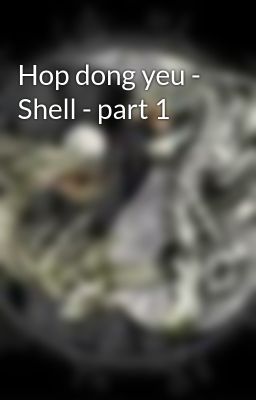 Hop dong yeu - Shell - part 1