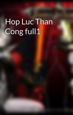 Hop Luc Than Cong full1
