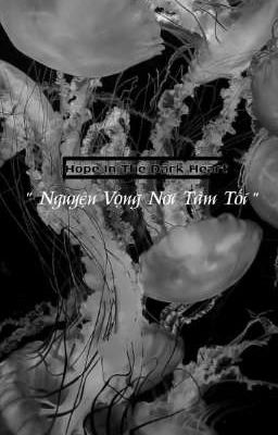 Hope In The Dark Heart - Nguyện Vọng Nơi Tâm Tối 