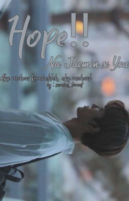 Hope!! Jaemin x You