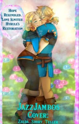 Hope Rekindled, Love Ignited: Hyrule's Restoration