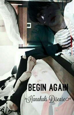 [ HopeGa ] [ Hanahaki disease ] BEGIN AGAIN