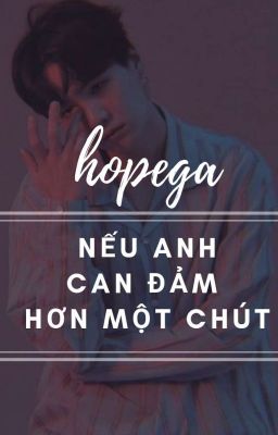 /HOPEGA/ Nếu Anh Can Đảm Hơn Một Chút