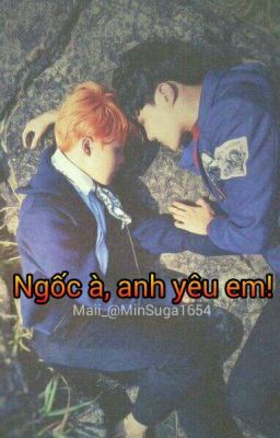 [HopeMin] Ngốc à, anh yêu em!