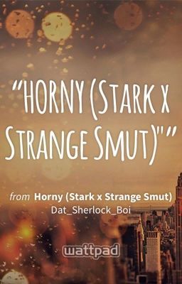 Horny (Stark x Strange Smut)