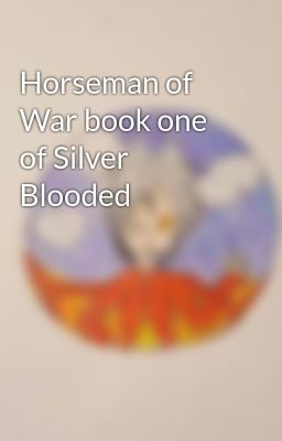 Horseman of War book one of Silver Blooded