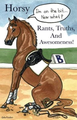 Horsy Rants, Truths, and Awesomeness!