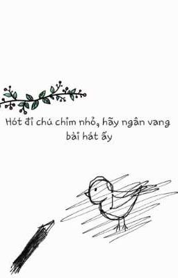 Hót đi chú chim nhỏ, hãy ngân vang bài hát ấy