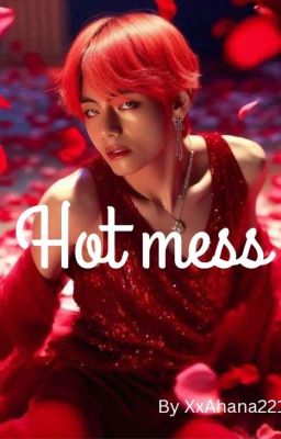 Hot mess ( prequel to Sorry daddy)