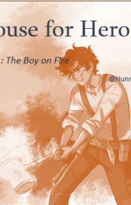 House for Heroes pt. 1The boy on fire.