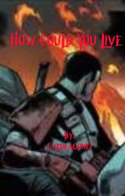 How Could You Live (A Star Wars Rebels Fanfic)