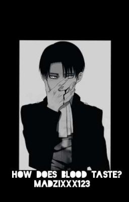 How does blood taste? // Vampire! Levi x Reader