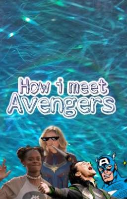 How i meet Avengers