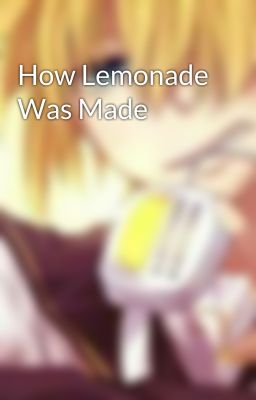 How Lemonade Was Made