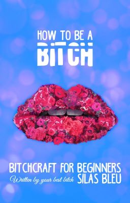 How to be a Bitch 💁