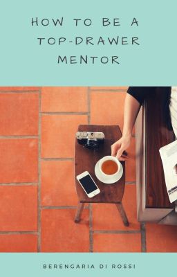 How To Be A Top-Drawer Mentor