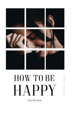 How To Be Happy ✓