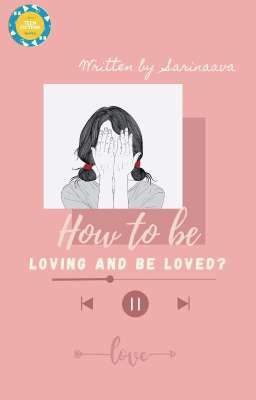 How To Be Loving and Be Loved?