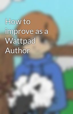 How to improve as a Wattpad Author