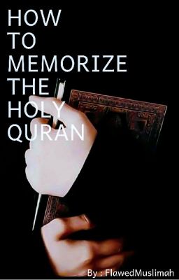 How to Memorize the Holy Quran (With Tips From Fellow Hafizahs!)