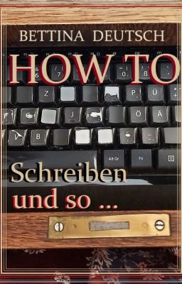 HOW TO - Schreiben und so ...