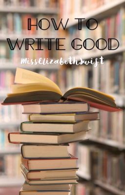 How to Write Good