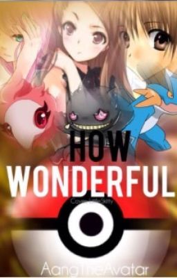 How Wonderful (Pokemon) (2015 PKMN Watty Awards)