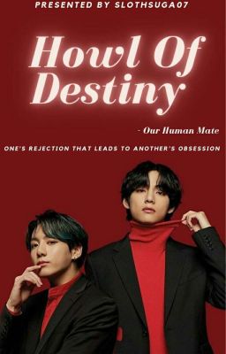 Howl Of Destiny  // Taehyung × Reader × Jungkook Fanfiction // 