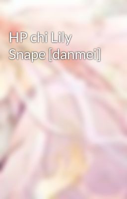 HP chi Lily Snape [danmei]