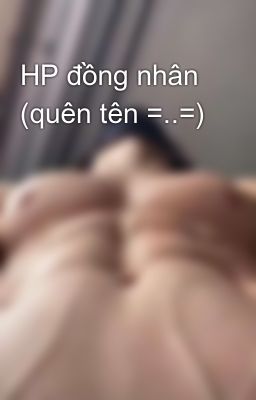 HP đồng nhân (quên tên =..=)