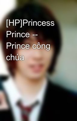 [HP]Princess Prince -- Prince công chúa