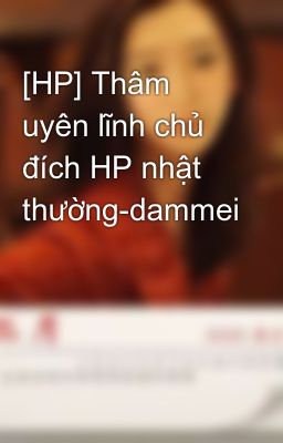 [HP] Thâm uyên lĩnh chủ đích HP nhật thường-dammei