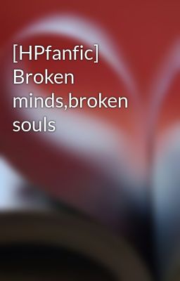 [HPfanfic] Broken minds,broken souls
