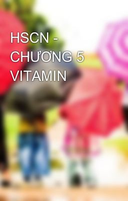 HSCN - CHƯƠNG 5 VITAMIN