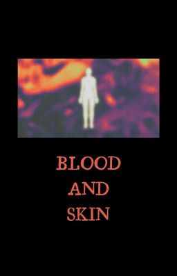 [HSTK/FANFICTION] BLOOD AND SKIN