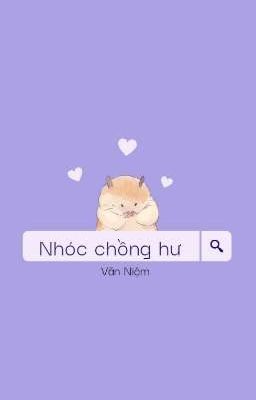 [Huấn văn] [Đoản] Nhóc chồng hư